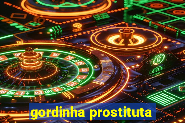 gordinha prostituta